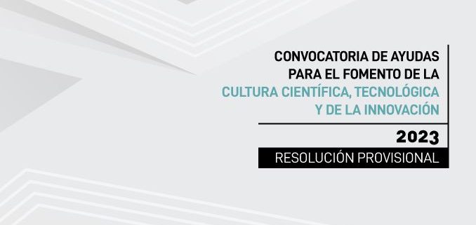 Convocatoria de Ayudas para el Fomento de la Cultura Científica, Tecnológica y de la Innovación