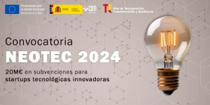 Nueva Convocatoria NEOTEC 2024 para startups tecnológicas innovadoras