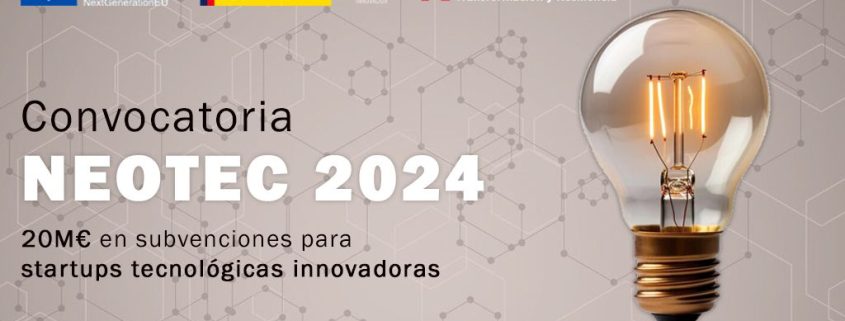 Nueva Convocatoria NEOTEC 2024 para startups tecnológicas innovadoras