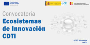 convocatoria de subvenciones CDTI Ecosistemas de Innovación